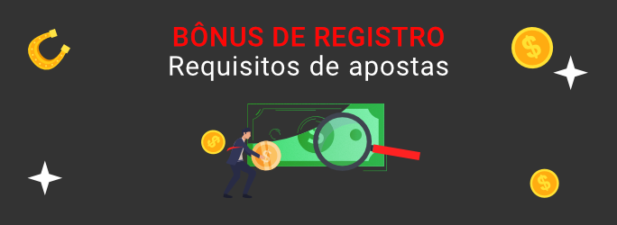 bônus de registro requisitos de apostas